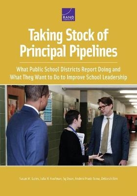 Taking Stock of Principal Pipelines: - Susan M Gates, Julia H Kaufman, Sy Doan, Andrea Prado Tuma, Deborah Kim-Lu