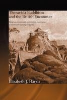 Theravada Buddhism and the British Encounter -  Elizabeth Harris