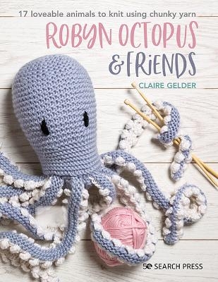 Robyn Octopus & Friends - Claire Gelder