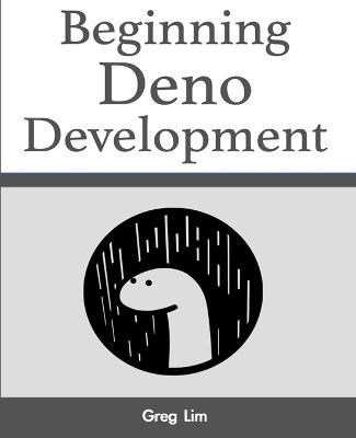 Beginning Deno Development - Greg Lim