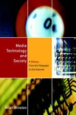 Media,Technology and Society -  Brian Winston