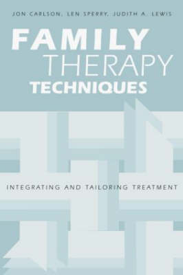 Family Therapy Techniques -  Jon Carlson,  Judith A. Lewis,  Len Sperry