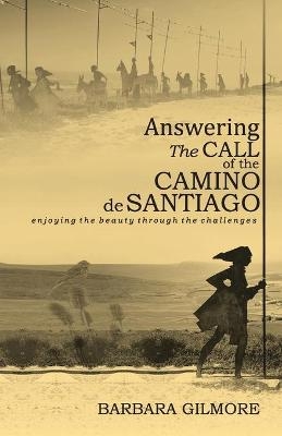 Answering The Call of the Camino de Santiago - Barbara Gilmore