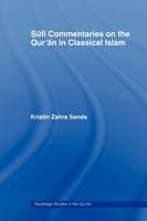 Sufi Commentaries on the Qur'an in Classical Islam -  Kristin Sands