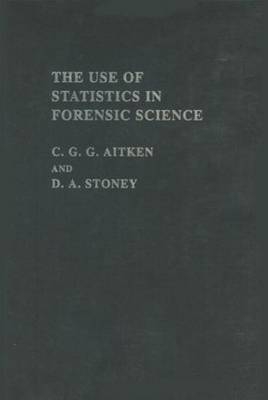 Use Of Statistics In Forensic Science -  C. G. G. Aitken,  David A. Stoney