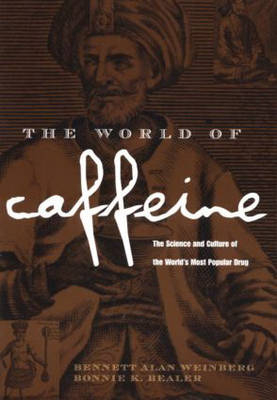 World of Caffeine -  Bonnie K. Bealer,  Bennett Alan Weinberg