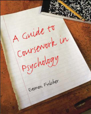 Guide to Coursework in Psychology -  Eamon Fulcher