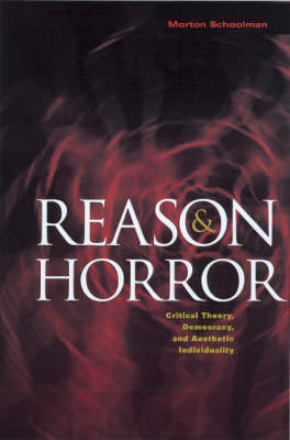 Reason and Horror -  Morton Schoolman