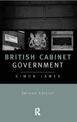 British Cabinet Government -  Simon James