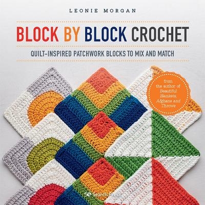 Block by Block Crochet - Leonie Morgan