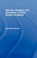 Women, Religion and Education in Early Modern England -  Kenneth Charlton