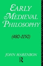 Early Medieval Philosophy 480-1150 -  John Marenbon