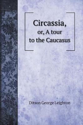 Circassia, - Ditson George Leighton