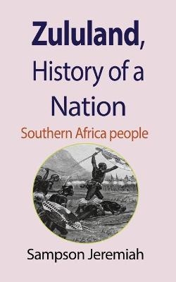 Zululand, History of a Nation - Sampson Jeremiah