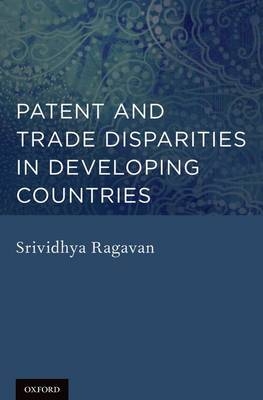 Patent and Trade Disparities in Developing Countries -  Srividhya Ragavan