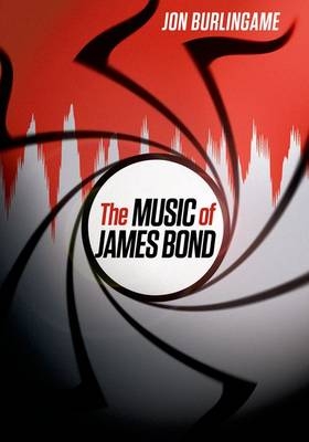 Music of James Bond -  Jon Burlingame