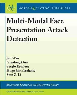 Multi-Modal Face Presentation Attack Detection - Jun Wan, Guodong Guo, Escalera Sergio, Hugo Jair Escalante, Stan Z. Li