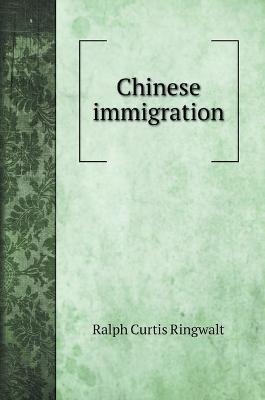 Chinese immigration - Ralph Curtis Ringwalt