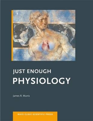 Just Enough Physiology -  James R. Munis