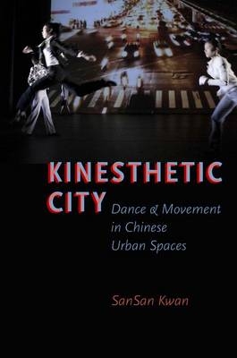 Kinesthetic City -  SanSan Kwan