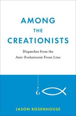 Among the Creationists -  Jason Rosenhouse