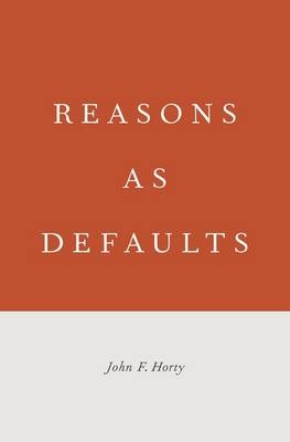 Reasons as Defaults -  John F. Horty