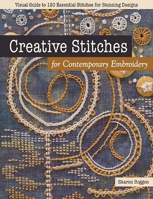 Creative Stitches for Contemporary Embroidery - Sharon Boggon