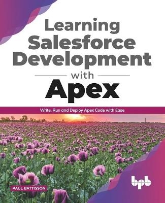 Learning Salesforce Development with Apex - Paul Battisson