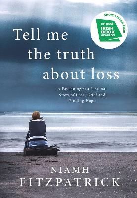 Tell Me the Truth About Loss - NIAMH FITZPATRICK