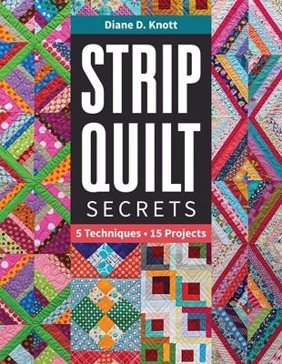 Strip Quilt Secrets - Diane D Knott