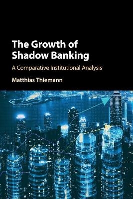 The Growth of Shadow Banking - Matthias Thiemann