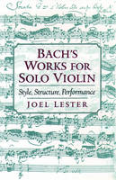 Bach's Works for Solo Violin -  Joel Lester