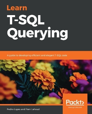 Learn T-SQL Querying - Pedro Lopes, Pam Lahoud