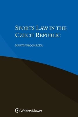 Sports Law in the Czech Republic - Martin Prochazka, Tomas Capousek