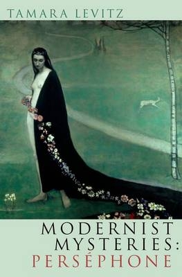 Modernist Mysteries: Persephone -  Tamara Levitz