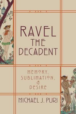 Ravel the Decadent -  Michael J. Puri