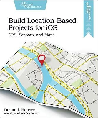 Build Location-Based Projects for iOS - Dominik Hauser