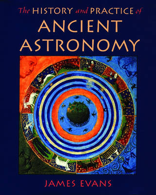 History and Practice of Ancient Astronomy -  James Evans