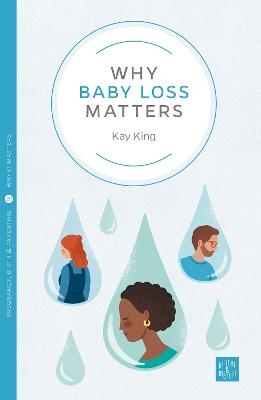 Why Baby Loss Matters - Kay King