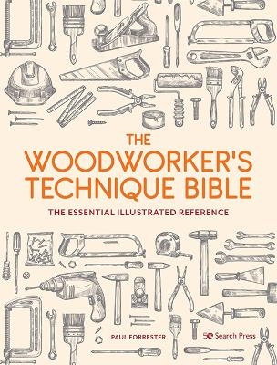 The Woodworker’s Technique Bible - Paul Forrester