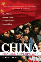 China: Fragile Superpower -  Susan L. Shirk