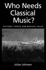 Who Needs Classical Music? -  Julian Johnson