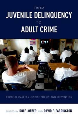 From Juvenile Delinquency to Adult Crime - 