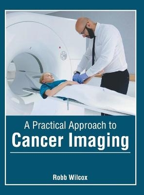 A Practical Approach to Cancer Imaging - 