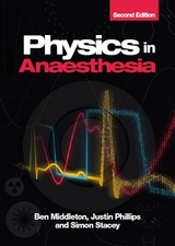 Physics in Anaesthesia, second edition - Middleton, Ben; Phillips, Justin; Stacey, Simon