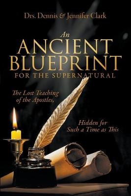 An Ancient Blueprint for the Supernatural - Dr Dennis Clark, Dr Jennifer Clark