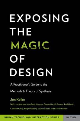 Exposing the Magic of Design -  Jon Kolko