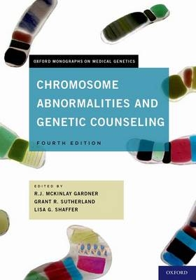 Chromosome Abnormalities and Genetic Counseling -  R.J.M McKinlay Gardner,  Lisa G. Shaffer,  Grant R Sutherland