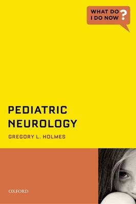 Pediatric Neurology -  Gregory Holmes