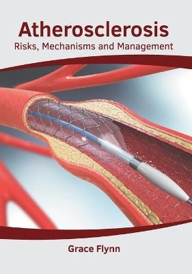 Atherosclerosis: Risks, Mechanisms and Management - 